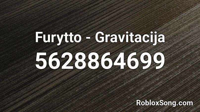Furytto - Gravitacija (hvq7) Roblox ID