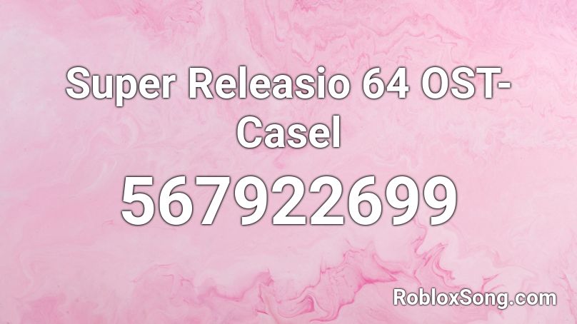 Super Releasio 64 OST- Casel Roblox ID