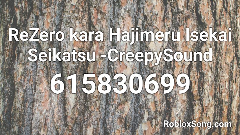 ReZero kara Hajimeru Isekai Seikatsu -CreepySound Roblox ID
