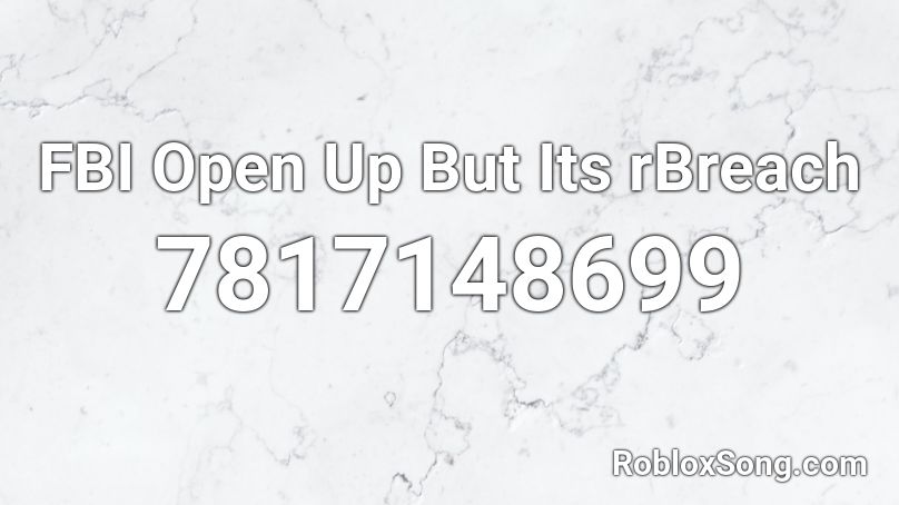 FBI Open Up But Its rBreach Roblox ID