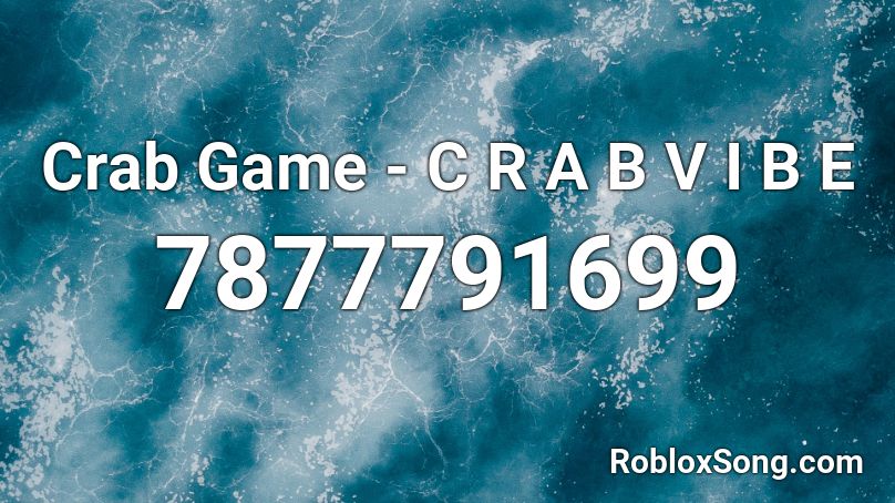 Crab Game - C R A B V I B E Roblox ID