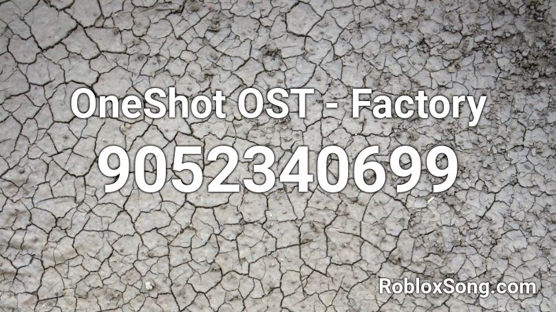 Oneshot Ost - Factory Roblox Id - Roblox Music Codes