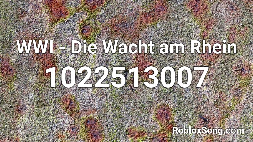 WWI - Die Wacht am Rhein Roblox ID