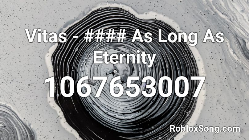 Vitas - #### As Long As Eternity Roblox ID