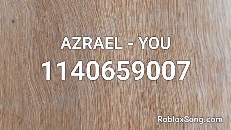 AZRAEL - YOU Roblox ID