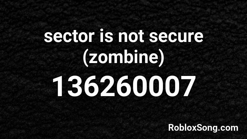 sector is not secure (zombine) Roblox ID