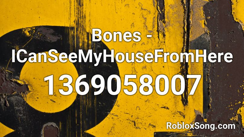 Bones - ICanSeeMyHouseFromHere Roblox ID