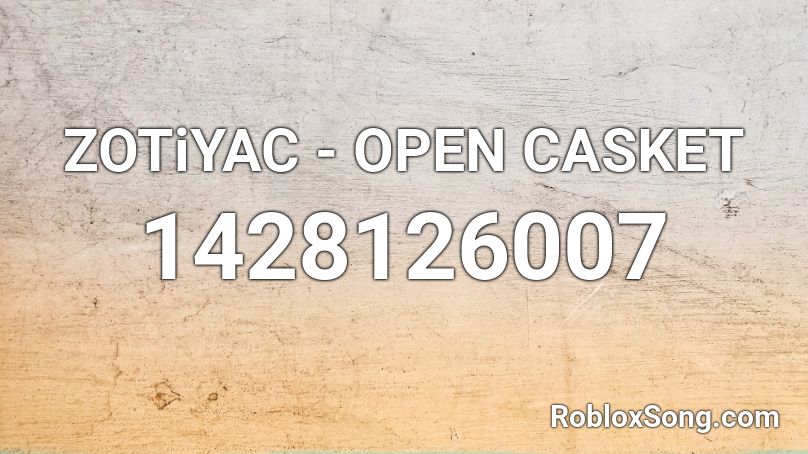 ZOTiYAC - OPEN CASKET Roblox ID