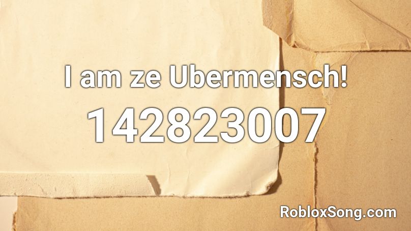 I am ze Ubermensch! Roblox ID