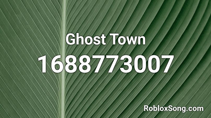 Ghost Town  Roblox ID