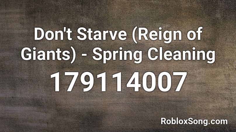 Don't Starve (Reign of Giants) - Spring Cleaning Roblox ID