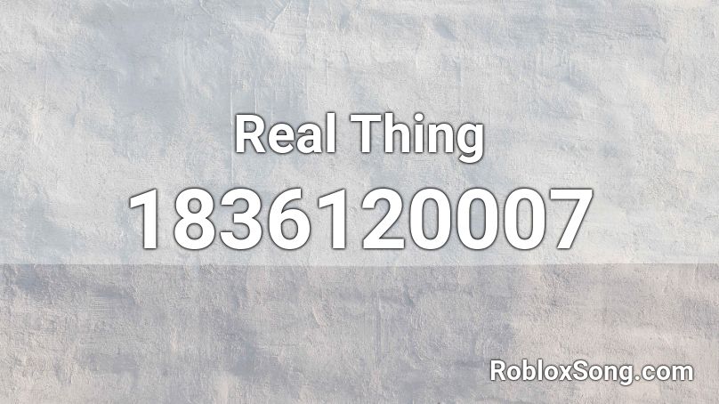 Real Thing Roblox ID