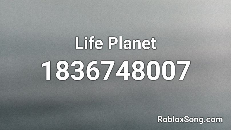 Life Planet Roblox ID