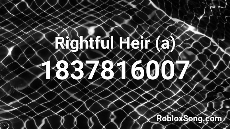 Rightful Heir (a) Roblox ID