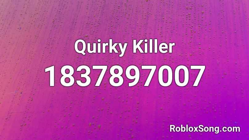 Quirky Killer Roblox ID