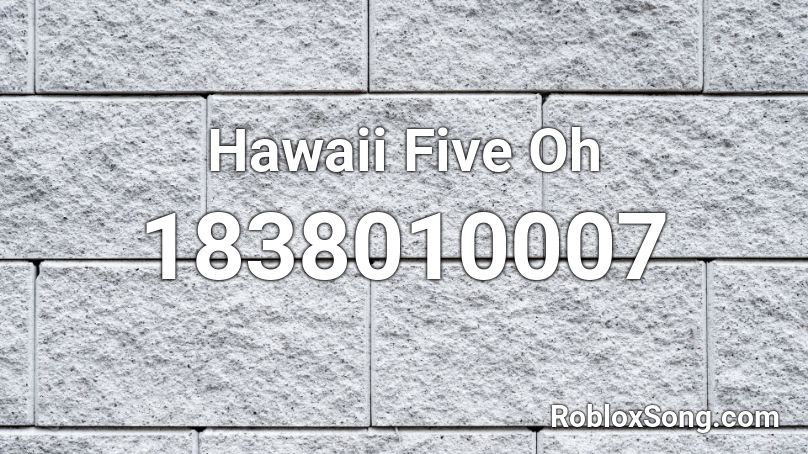 Hawaii Five Oh Roblox ID