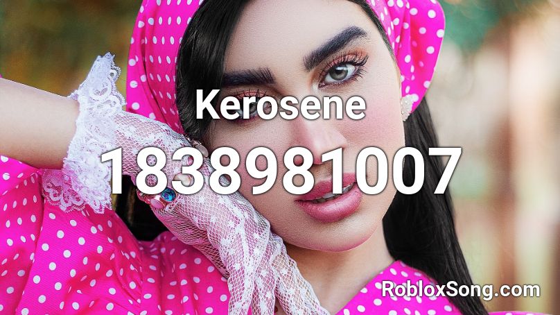Kerosene Roblox ID