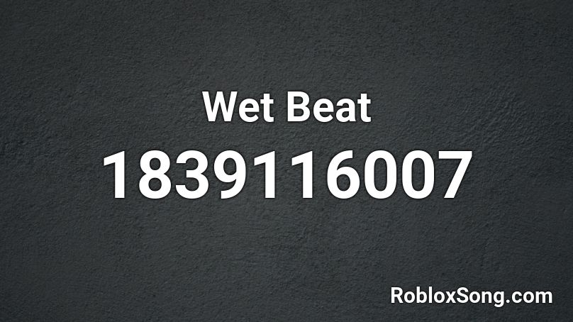 Wet Beat Roblox ID