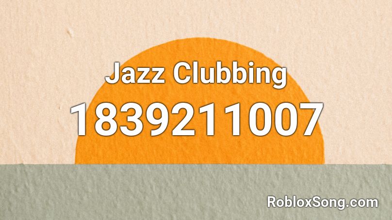 Jazz Clubbing Roblox ID