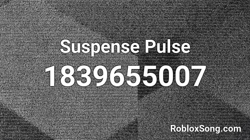 Suspense Pulse Roblox ID