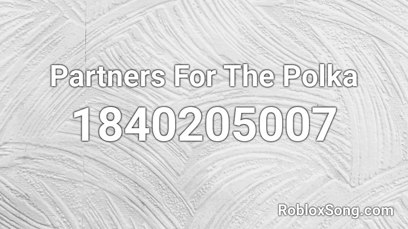 Partners For The Polka Roblox ID