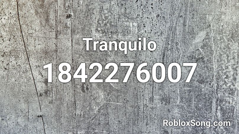 Tranquilo Roblox ID