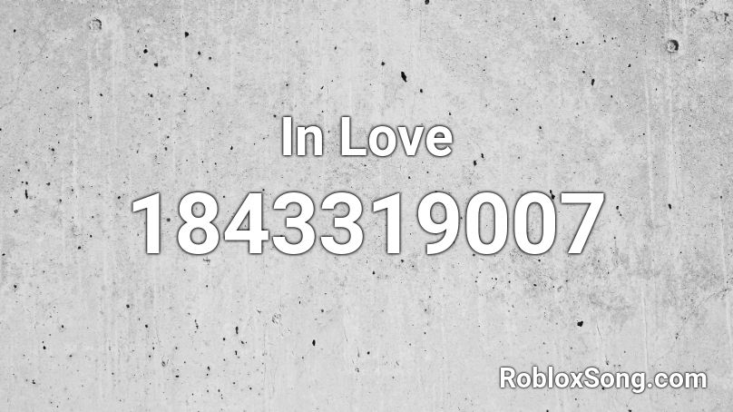 In Love Roblox ID - Roblox music codes