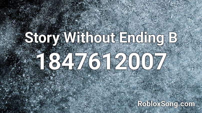 Story Without Ending B Roblox ID