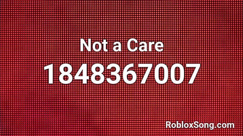 Not a Care Roblox ID