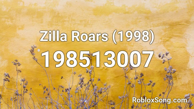 Zilla Roars (1998) Roblox ID