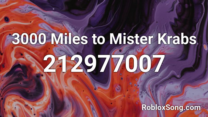 3000 Miles to Mister Krabs Roblox ID