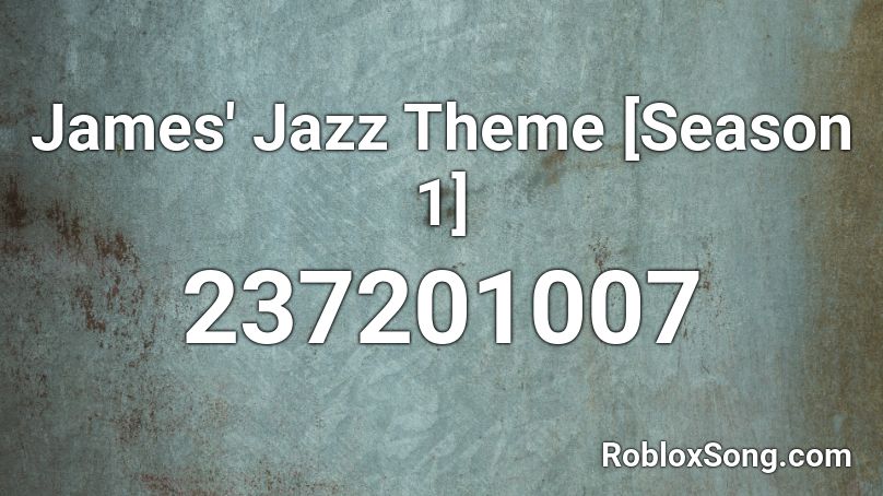 James' Jazz Theme [Season 1] Roblox ID
