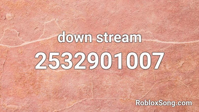 down stream Roblox ID