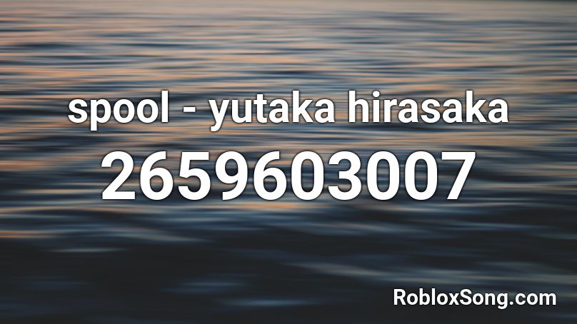 spool - yutaka hirasaka  Roblox ID