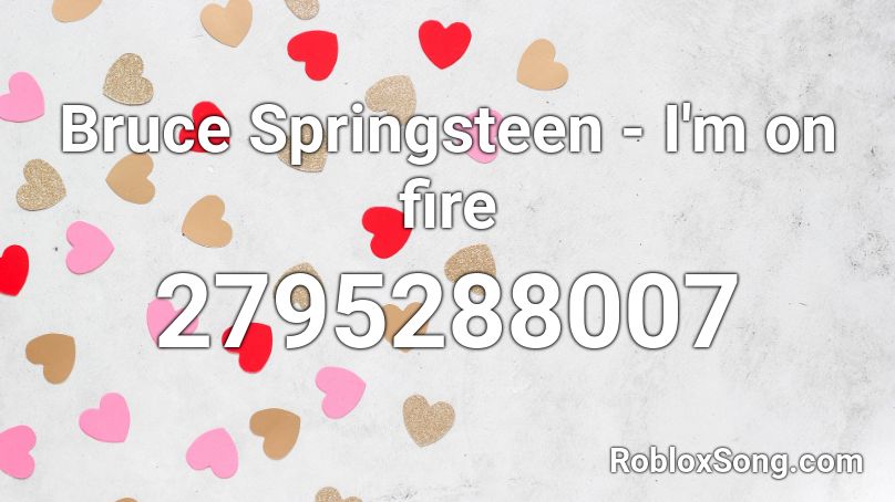 Bruce Springsteen - I'm on fire Roblox ID