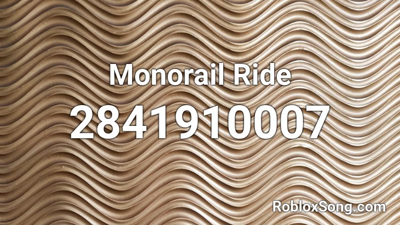 Monorail Ride Roblox ID