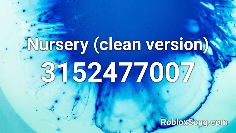 Nursery (clean version) Roblox ID