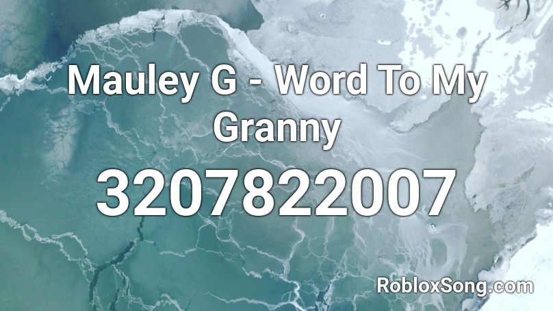 Mauley G Word To My Granny Roblox Id Roblox Music Codes - roblox code id granny song
