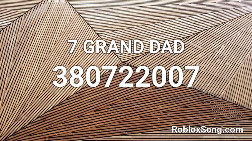 7 GRAND DAD Roblox ID