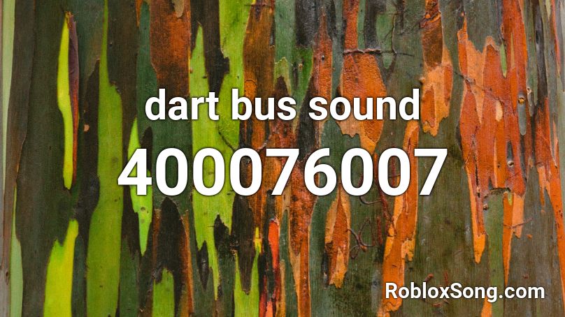 dart bus sound Roblox ID