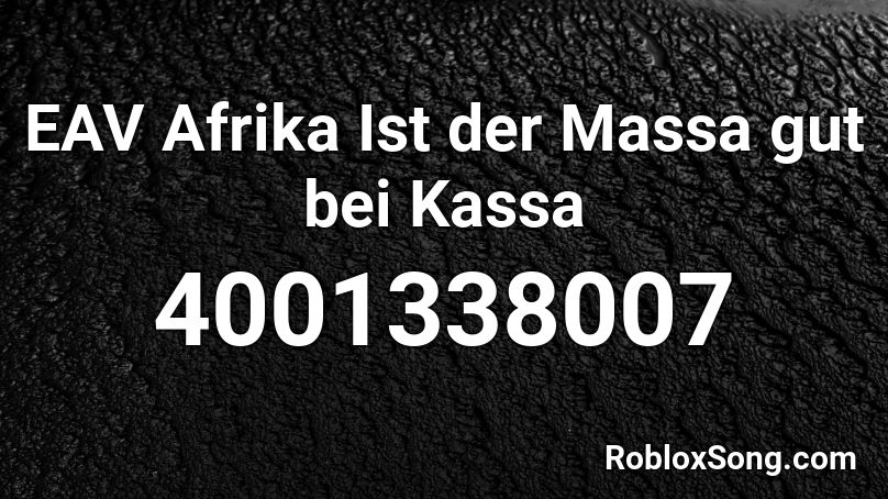 EAV Afrika Ist der Massa gut bei Kassa Roblox ID