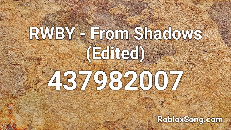 RWBY - From Shadows (Edited) Roblox ID