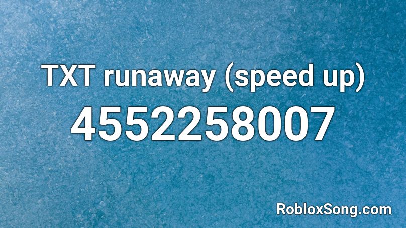Txt Runaway Speed Up Roblox Id Roblox Music Codes - speed breaker id roblox
