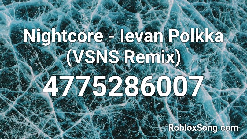 Nightcore Ievan Polkka Vsns Remix Roblox Id Roblox Music Codes - roblox song id for levan polkka