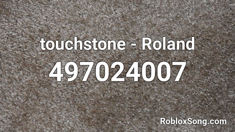 touchstone - Roland Roblox ID