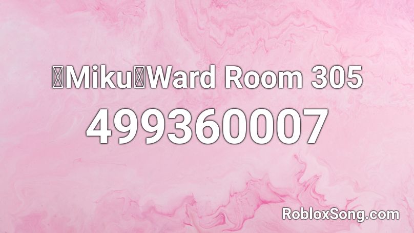 【Miku】Ward Room 305 Roblox ID