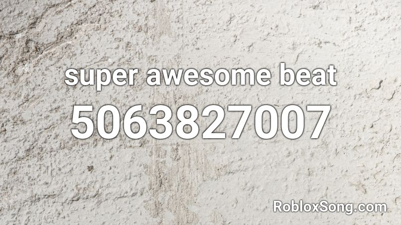 super awesome beat Roblox ID