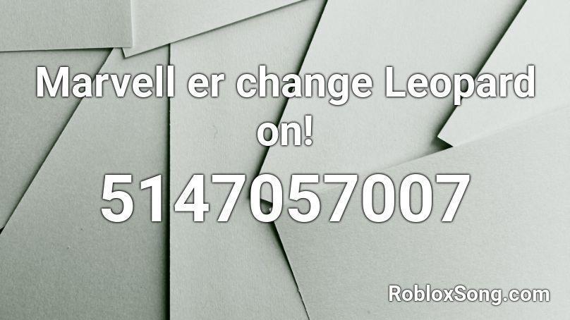 Marvell er change Leopard on! Roblox ID