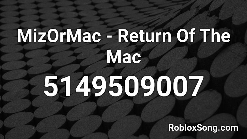 MizOrMac - Return Of The Mac Roblox ID