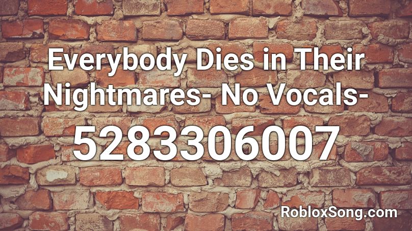 Everybody Dies In Their Nightmares No Vocals Roblox Id Roblox Music Codes - everybody dies in their nightmares roblox id